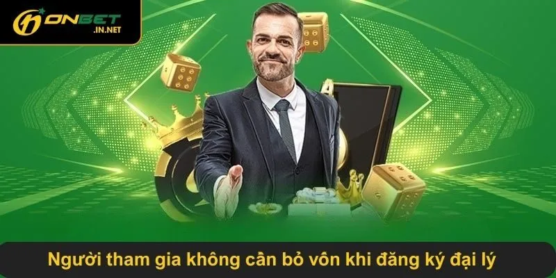 Người tham gia không cần bỏ vốn khi đăng ký đại lý